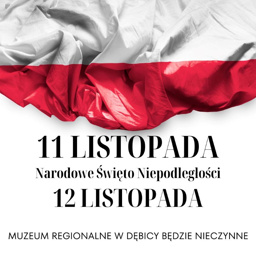 11 i 12 LISTOPADA MUZEUM REGIONALNE W DĘBICY BĘDZIE NIECZYNNE